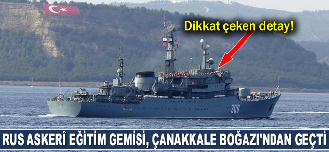 ‘Smolny’ isimli Rus askerî eğitim gemisi, Çanakkale Boğazı’ndan geçti