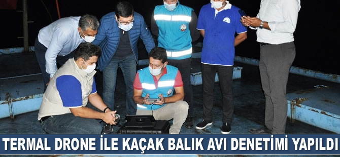 Muğla'da termal drone ile kaçak balık avı denetimi yapıldı