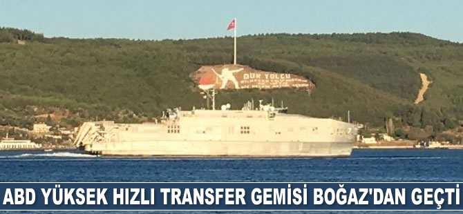 'USNS Carson City' isimli yüksek hızlı transfer gemisi, Çanakkale Boğazı’ndan geçti