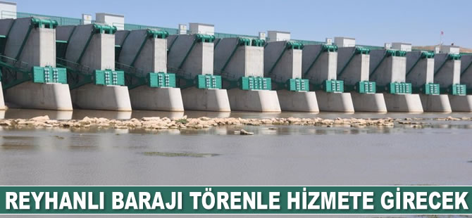 Reyhanlı Barajı yarın (3 Ekim) açılacak