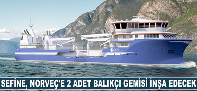 Sefine Tersanesi, Norveç’e 2 adet balıkçı gemisi inşa edecek