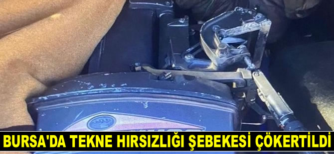 Bursa'da tekne hırsızlığı şebekesi çökertildi
