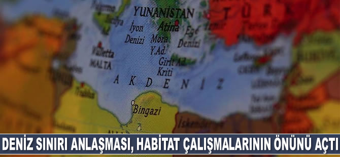 Libya ile yapılan deniz sınırı anlaşmasının tescili, habitat çalışmalarının da önünü açtı