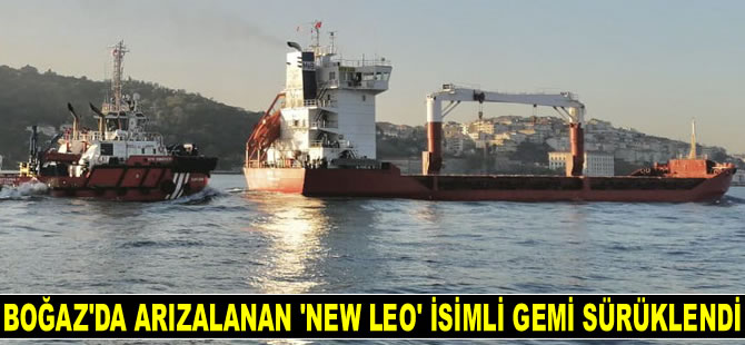 İstanbul Boğazı'nda arızalanan NEW LEO isimli gemi sürüklendi