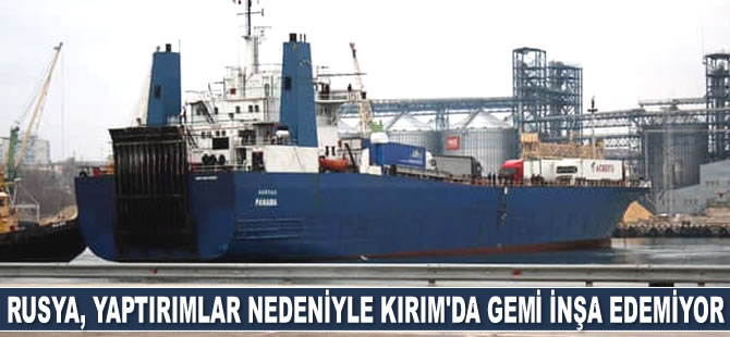 Rusya, yaptırımlar nedeniyle Kırım'da gemi inşa edemiyor