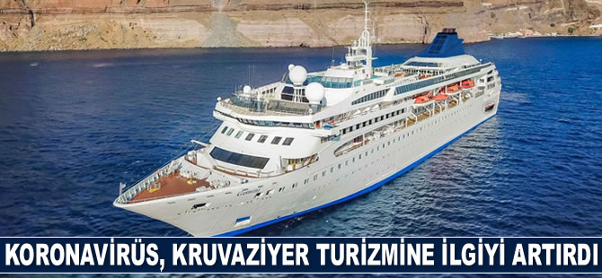 Koronavirüs, kruvaziyer turizmine ilgiyi artırdı
