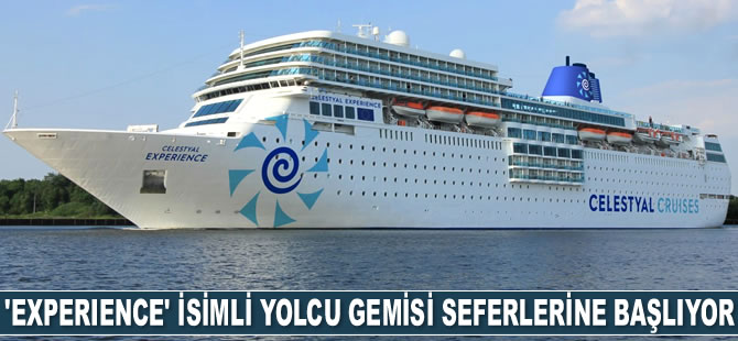 ‘Experience’ isimli yolcu gemisi seferlerine başlıyor