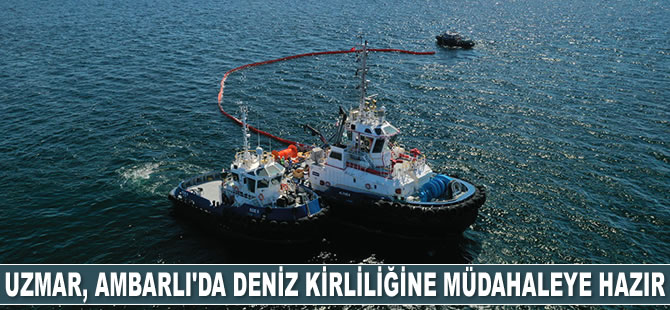 UZMAR, Ambarlı’da ilk tatbikatını gerçekleştirdi