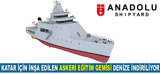 Katar için inşa edilen Askeri Eğitim Gemisi denize indiriliyor