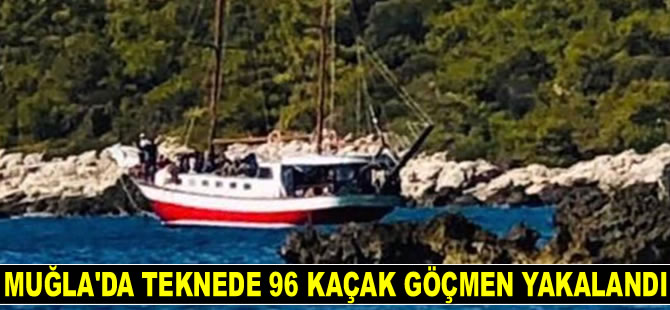 Muğla'da tekne 96 kaçak göçmen yakalandı