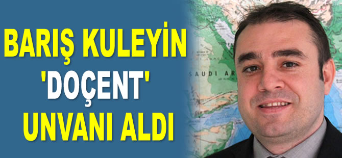 Dr. Kpt. Barış Kuleyin ‘Doçent’ unvanı aldı