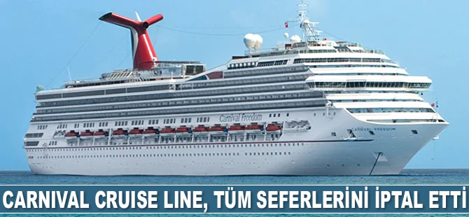Carnival Cruise Line, tüm 2020 seferlerini iptal etti