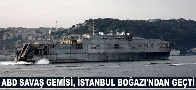 ‘USNS Carson City’ isimli ABD savaş gemisi, İstanbul Boğazı'ndan geçti