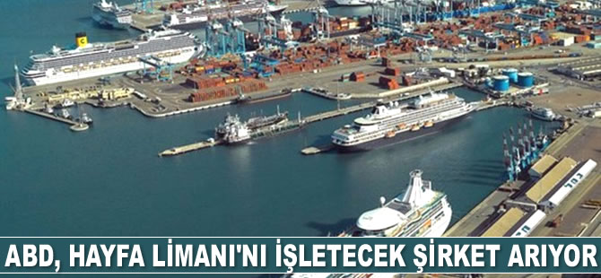 ABD, Hayfa Limanı’nı işletecek şirket arıyor