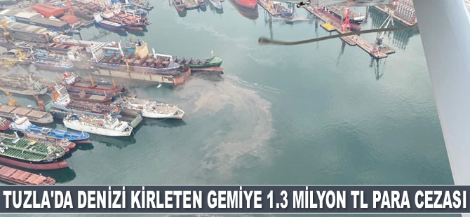 Denizi kirleten gemiye 1 milyon 361 bin TL para cezası kesildi