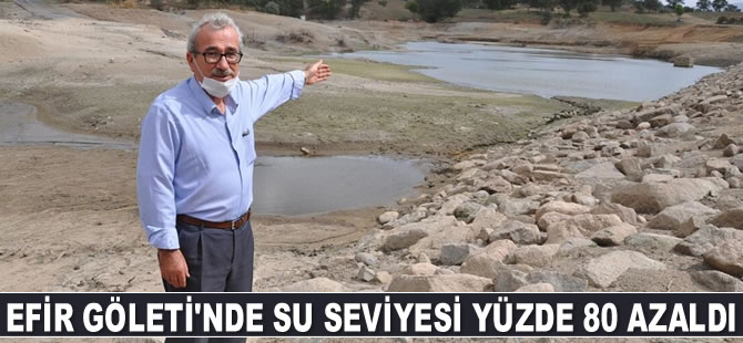 Efir Göleti’nde su seviyesi yüzde 80 azaldı