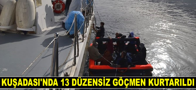 Kuşadası’nda 13 düzensiz göçmen kurtarıldı