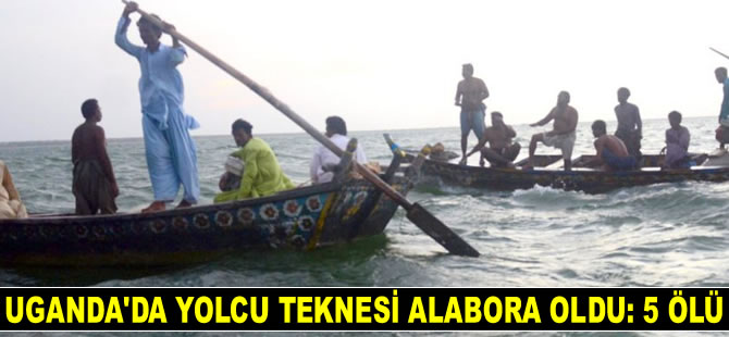 Uganda'da yolcu teknesi alabora oldu: 5 ölü