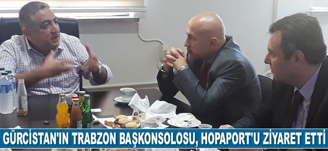 Gürcistan'ın Trabzon Başkonsolosu Gela Japaridze, Hopaport’u ziyaret etti