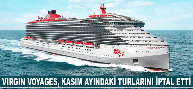Virgin Voyages, Kasım ayındaki turlarını iptal etti