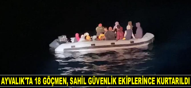 Ayvalık’ta 18 göçmen, Sahil Güvenlik ekiplerince kurtarıldı