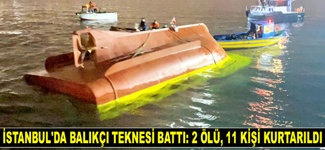 İstanbul’da balıkçı teknesi battı: 2 ölü, 11 kişi kurtarıldı