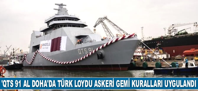 ‘QTS 91 AL DOHA'da Türk Loydu Askeri Gemi Kuralları uygulandı
