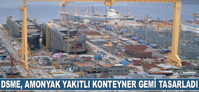 DSME, amonyak yakıtlı gemi tasarladı