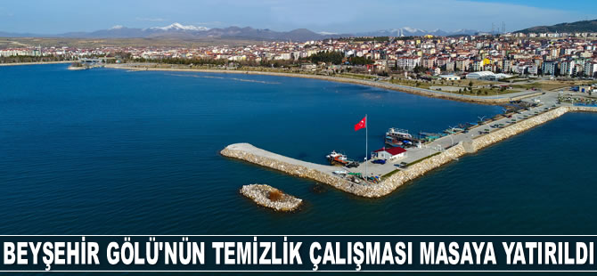 Beyşehir Gölü’nün temizlenmesi çalışmaları masaya yatırıldı