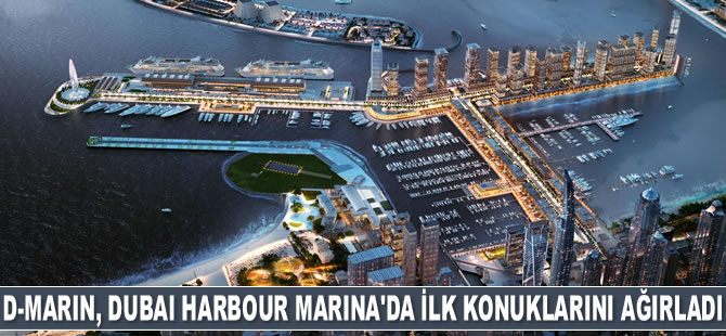 D-Marin, Dubai Harbour Marina’da ilk konuklarını ağırladı