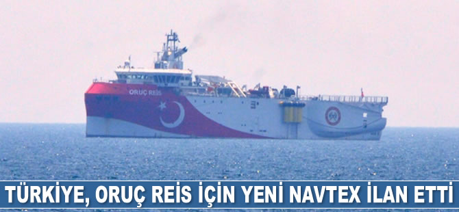 Türkiye, Oruç Reis Sismik Araştırma Gemisi İÇİN yeni NAVTEX ilan etti