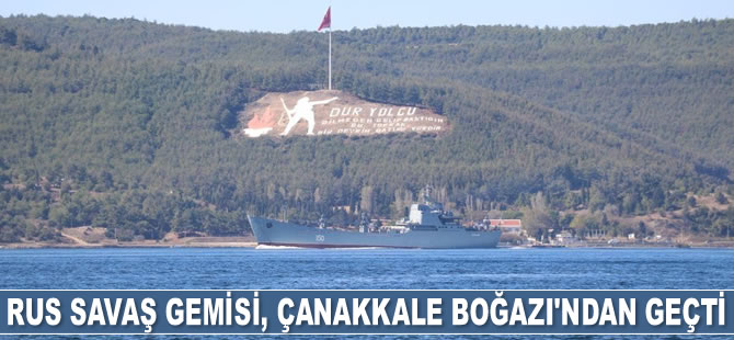 Rus savaş gemisi 'Saratov' Çanakkale Boğazı'ndan geçti
