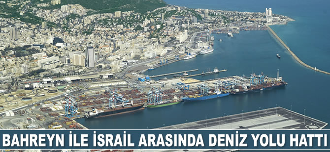 Bahreyn ile İsrail arasında deniz yolu hattı faaliyete geçiyor