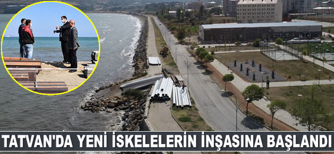 Tatvan’da yeni iskelelerin inşasına başlandı
