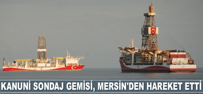 Kanuni sondaj gemisi, Mersin'den hareket etti