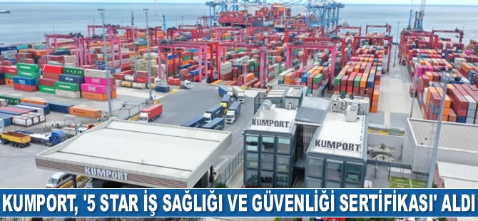 Kumport, ‘5 STAR İş Sağlığı ve Güvenliği Sertifikası’ aldı