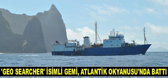 'Geo Searcher’ isimli gemi, Atlantik Okyanusu’nda battı