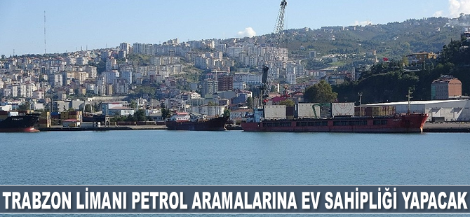 Trabzon Limanı yeniden petrol aramalarına ev sahipliği yapmaya hazırlanıyor