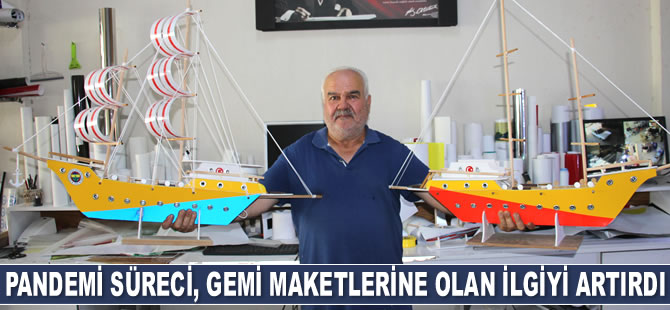 Pandemi süreci, gemi maketlerine olan ilgiyi artırdı