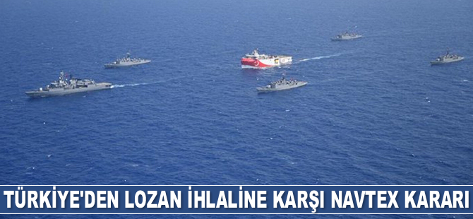 Türkiye, Lozan ihlaline karşı Navtex ilan etti