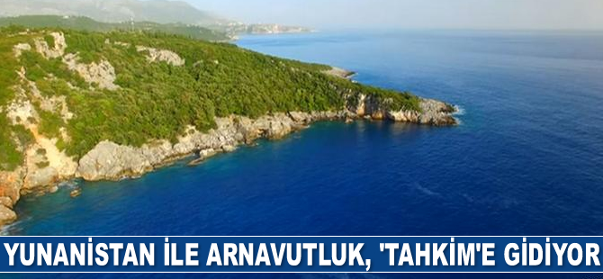 Yunanistan ile Arnavutluk uluslararası tahkime gidiyor