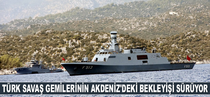 Türk savaş gemileri, Akdeniz’de bekliyor