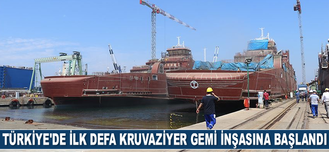 Yalova Tersaneler Bölgesi'nde kruvaziyer gemi inşasına başlandı
