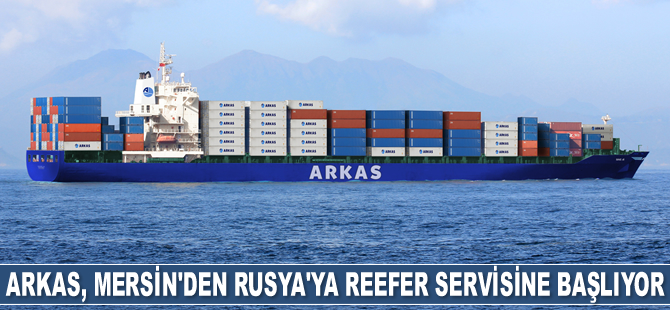 Arkas Line, Mersin’den Rusya’ya reefer servisine başlıyor