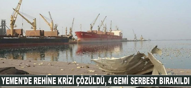 Yemen'de rehine krizi çözüldü, 4 gemi serbest bırakıldı