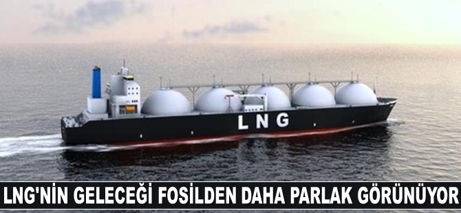 LNG’nin geleceği fosilden daha parlak görünüyor