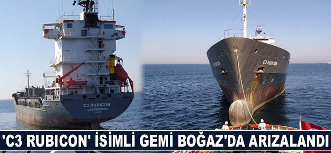 ‘C3 RUBICON’ isimli gemi Çanakkale Boğazı’nda arızalandı