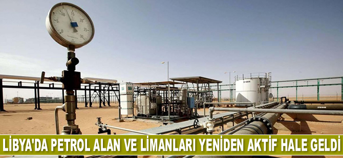 Libya'da petrol alan ve limanları yeniden aktif hale geldi