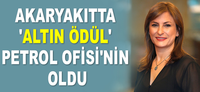 Akaryakıtta ‘Altın Ödül’, Petrol Ofisi’nin oldu