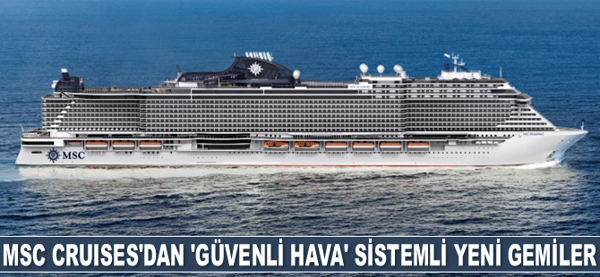 MSC Cruises’ın MSC Seashore gemisinde ‘güvenli hava’ sistemi uygulanacak